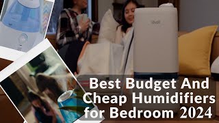 Humidifiers for Bedroom Best Budget And Cheap 2024 [upl. by Keyte]