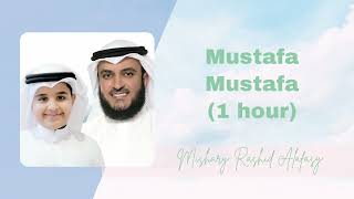 Mustafa Mustafa 1 Hour  Mishary Rashid Alafasy [upl. by Tibbitts]