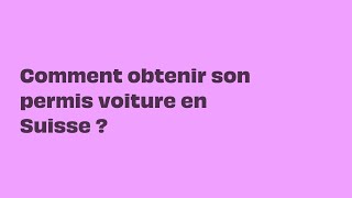 Comment passer son permis de conduire en Suisse [upl. by Mcallister]