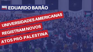 Universidades americanas registram novos atos próPalestina  Eduardo Barão [upl. by Lauder]