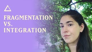 Fragmentation vs Integration  Self growth amp personality type [upl. by Enyluqcaj]