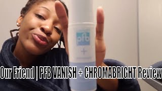 PFB VANISH  CHROMABRIGHT Review  Update GRWM [upl. by Sonitnatsnoc]