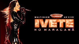 Ivete Sangalo  Multishow Ao Vivo No Maracanã • DVD Completo ℗ 2007 [upl. by Grati825]