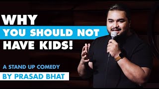 Why You Shouldnt Have Kids  Stand up Comedy By Prasad Bhat [upl. by Ayik]