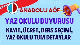 Anadolu Aöf Yaz Okulu Duyurusu Yapıldı Ders Seçme Ücret Yatırma Yaz Okulu Tüm Detayları [upl. by Adirahs]