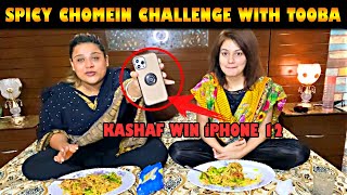 Spicy Chomein Challenge With Tooba Champion  KASHAF ANSARI WIN iPHONE 12 [upl. by Hamel]