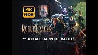 Warhammer 40K ROGUE TRADER  Starport 2nd Battle  4K HDR [upl. by Patnode]