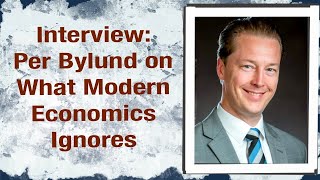 Interview Per Bylund on What Modern Economics Ignores [upl. by Gwennie]