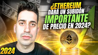 ¿Ethereum dará un subidón importante de precio este 2024 [upl. by Wiskind]