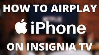 How to Airplay From iPhone to ANY INSIGNIA TV [upl. by Pietra]