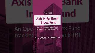 Invest in Indias Banking Sector with Axis Nifty Bank Index Fund  NFO Opens 3rd May 2024 [upl. by Barry710]