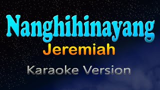 NANGHIHINAYANG  Jeremiah HD Karaoke [upl. by Damales]