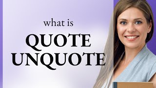 Understanding quotQuote Unquotequot A Guide for English Learners [upl. by Ynttirb]