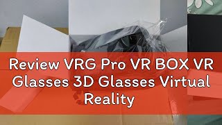 Review VRG Pro VR BOX VR Glasses 3D Glasses Virtual Reality Glasses VR WideAngle For Google cardbo [upl. by Anauqes]