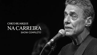 Chico Buarque  Na Carreira Show Completo [upl. by Ahsiemaj]