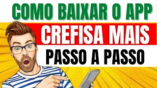 ✅ COMO BAIXAR O APLICATIVO CREFISA MAIS PASSO A PASSO RAPIDO E FÁCIL ✅ [upl. by Ahsaz]