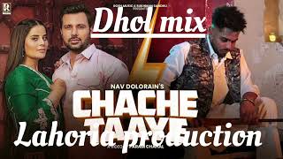 CHACHETAAYEREMIXNSLAHORIAPRODUCTIONDHOLMIXPUNJABI Nav dolorrain  Raj jhinjar [upl. by Rednas4]