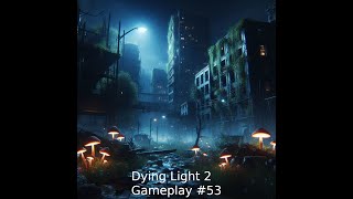 Dying Light 2  Gameplay 53 [upl. by Areek]