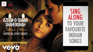 AzeemOShaan Shahenshah  Vertical Lyric Video  Jodhaa Akbar A R Rahman [upl. by Rudolf322]