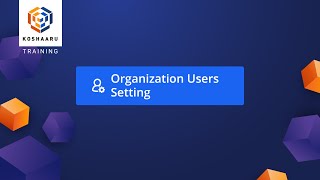 Organization Users Setting  Koshaaru Training [upl. by Notgnillew75]