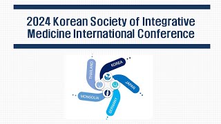 2024 Korean Society of Integrative Medicine International Conference [upl. by Immat]