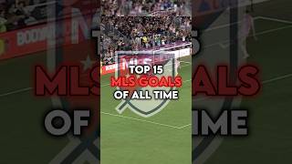 Top 15 MLS Goals Of All Time football mls edit [upl. by Anom]