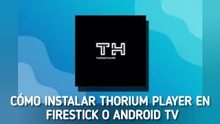 Cómo instalar Thorium Player en Firestick o Android TV [upl. by Tterrab]