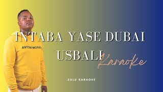 Intaba yase Dubai  Usbali  Karaoke [upl. by Leahci602]