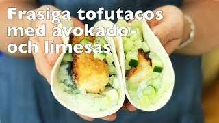 Frasiga Vegetariska tofutacos med avokado och limesås [upl. by Palestine]