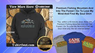 Premium Fishing Mountain And Into The Forest I Go To Lose My Mind And Find My Soul Shirt [upl. by Gale]