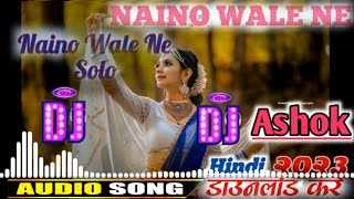 Naino wale Nechede man ke pyala song Dj Hindi remix 2023 [upl. by Ballard]