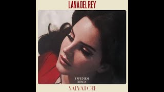 Lana Del Rey  Salvatore  EFFEDIEM REMIX [upl. by Valencia606]