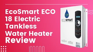 EcoSmart ECO 18 Electric Tankless Water Heater Review Pros amp Cons Explained [upl. by Aicertal249]