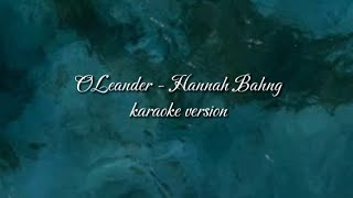 OLeander  Hannah Bahng karaoke version [upl. by Laehctim]