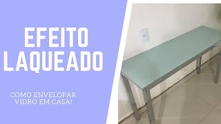 COMO ENVELOPAR  quotLAQUEARquot VIDRO EM CASA [upl. by Eiclehc584]