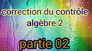 Correction du contrôle algèbre 2 partie 02 famille libre dimension dun sevF et G supplémentaire [upl. by Hughett10]