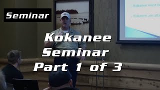 Kokanee Seminar Part 1 of 3 [upl. by Zeculon]