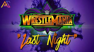 WWE Last Night ► Wrestlemania 34 Theme Song YouTube [upl. by Norm548]