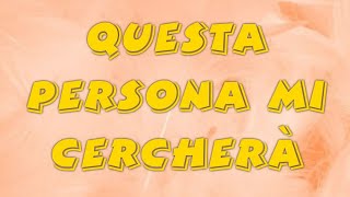 🔮QUESTA PERSONA MI CERCHERÀ 🍀🌞 [upl. by Wil645]