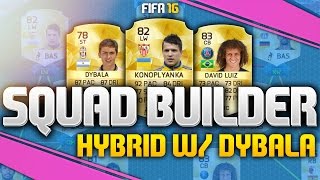 FIFA 16  AWESOME HYBRID SQUAD w DYBALA amp KONOPLYANKA FIFA 16 ULTIMATE TEAM [upl. by Joub23]