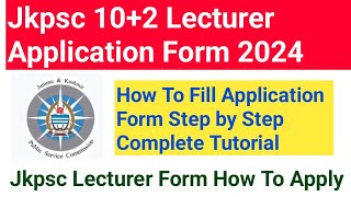 Jkpsc 102 Lecturer Recruitment 2024  How To Apply  How To Fill Form Step By Step Full Tutorial [upl. by Huberman]