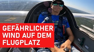 Segelfliegen Gefährlicher Wind auf dem Flugplatz  Termikprobleme  glider soaring dangerous [upl. by Nancey]