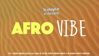 AFRO VIBE  Musique Chrétienne A Christian Music Playlist [upl. by Htederem]