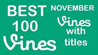 BEST VINE COMPILATION 2013 NOVEMBER  100 VINES WITH TITEL [upl. by Auqinihs]