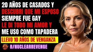 20 años de CASADOS y resultó que mi ESPOSO era GAY y que YO era su TAPADERA Destruí su vida [upl. by Rose965]