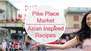 Asian Inspired Recipes  Pike Place Market Series  TRAILER [upl. by Lorrac]