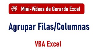 Agrupar Filas y Columnas con VBA Excel [upl. by Nalani599]