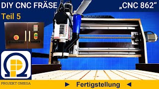 Teil 5  DIY CNC Fräse quot862quot  Fertigstellung [upl. by Marylee447]