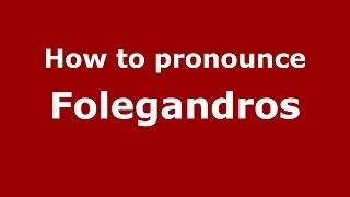 How to Pronounce Folegandros  PronounceNamescom [upl. by O'Donovan103]