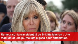 Rumeur sur Brigitte Macron  Une médium et une journaliste jugées pour diffamation [upl. by Irrem214]